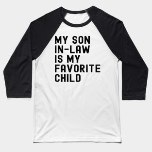 My Son In Law Is My Favorite Child Baseball T-Shirt